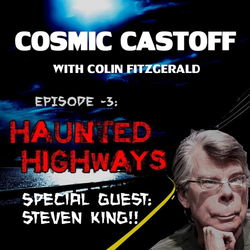 Cosmic Castoff Episode – 2: Haunted Highways!