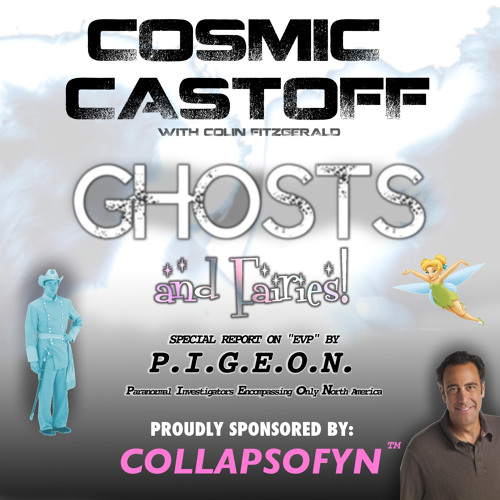 Cosmic Castoff Episode 12: – Ghosts (…and Fairies!)