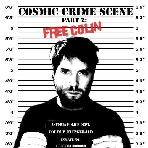 Cosmic Crime Scene Part 2: FREE COLIN